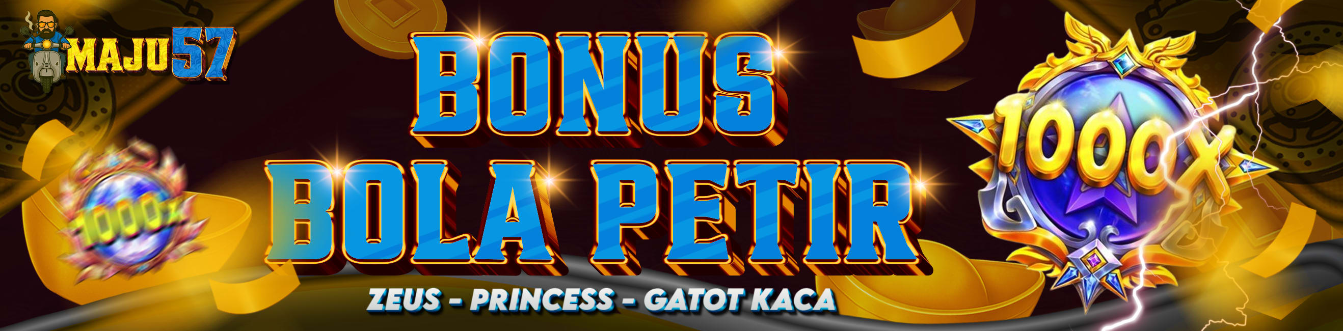 BOLA PETIR ZEUS, PRINCESS, dan GATOTKACA